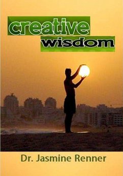 Creative Wisdom (eBook, ePUB) - Renner, Jasmine Inc.