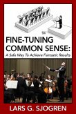 Fine-Tuning Common Sense: A Safe Way To Achieve Fantastic Results (eBook, ePUB)
