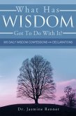 What Has Wisdom Got to Do With It? - 365 Daily Wisdom Confessions and Declarations. (eBook, ePUB) What Has Wisdom Got to Do With It? - 365 Daily Wisdom Confessions and Declarations. (eBook, ePUB)