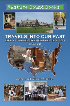 Travels Into Our Past: America's Living History Museums & Historical Sites (eBook, ePUB) - Anderson, Wayne P.; Anderson, Carla