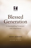 Blessed Generation (Second Edition): Understanding Covenant and Inheritance (eBook, ePUB) Blessed Generation (Second Edition): Understanding Covenant and Inheritance (eBook, ePUB)