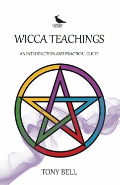 Wicca Teachings - An Introduction and Practical Guide (eBook, ePUB) - Bell, Tony