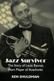 Jazz Survivor: The Story of Louis Bannet, Horn Player of Auschwitz (eBook, ePUB)