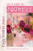 My Lyrical Journey: How I Painted My Heart Wide Open (eBook, ePUB)