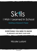 Skills I Wish I Learned in School: Building a Research Paper (eBook, ePUB)