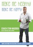 Make Me Healthy, Make Me Happy: Simple Methods for Creating a Healthy Lifestyle Change (eBook, ePUB)
