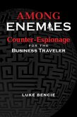 Among Enemies: Counter-Espionage for the Business Traveler (eBook, ePUB)