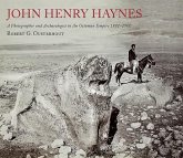 John Henry Haynes: A Photographer and Archaeologist in the Ottoman Empire 1881-1900 (2nd Edition)