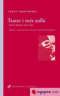 Teatre i més enllà : textos selectes 1969-1995 - Grotowski, Jerzy