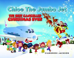 Chloe the Jumbo Jet: The Best Cancelled Christmas Ever (eBook, ePUB) - Jackson, Ciandress