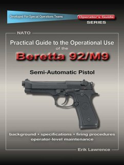 Practical Guide to the Operational Use of the Beretta 92F/M9 Pistol (eBook, ePUB) - Lawrence, Erik