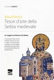Tesori d'arte della Serbia medievale. Un viaggio tra Oriente e Occidente Tesori d'arte della Serbia medievale. Un viaggio tra Oriente e Occidente