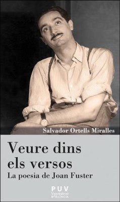 Veure dins els versos : la poesia de Joan Fuster - Ortells Miralles, Salvador