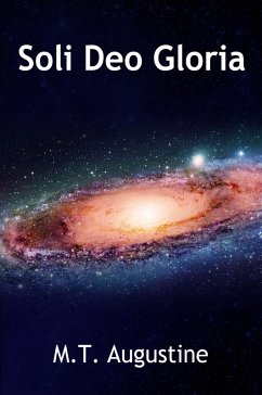 Soli Deo Gloria (eBook, ePUB) - Augustine, M. T.