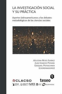 La investigación social y su práctica: Aportes latinoamericanos a los debates metodológicos de las ciencias sociales - Piovani, Juan Ignacio; Potaschner, Ezequiel; Reyes Suárez, Azucena