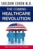 The Coming Healthcare Revolution: Take Control of Your Health (eBook, ePUB)
