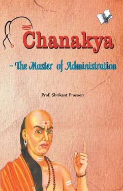 Chanakya The Master of Administration - Prasoon, Shrikant