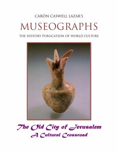 Museographs: The Old City of Jerusalem a Cultural Crossroad (eBook, ePUB) - Lazar, Caron Caswell