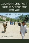 Counterinsurgency In Eastern Afghanistan 2004-2008: A Civilian Perspective (eBook, ePUB)