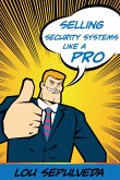 Selling Security Systems Like a Pro (eBook, ePUB)