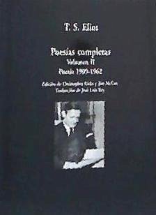 Poesías completas II : poesía 1909-1962 - Eliot, T. S.; Rey Cano, José Luis