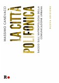 La città polifonica. Saggio sull'antropologia della comunicazione urbana La città polifonica. Saggio sull'antropologia della comunicazione urbana