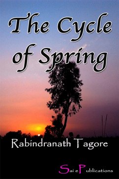 The Cycle of Spring (eBook, ePUB) - Tagore, Rabindranath