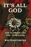 It's All God, The Flowers and the Fertilizer (eBook, ePUB)