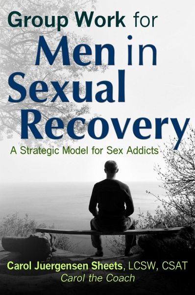 Group Work for Men In Sexual Recovery: A Strategic Model for Sex Addicts (eBook, ePUB) Group Work for Men In Sexual Recovery: A Strategic Model for Sex Addicts (eBook, ePUB)