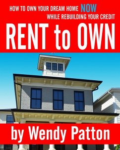 Rent-to-Own: How to Find Rent-to-Own Homes NOW While Rebuilding Your Credit (eBook, ePUB) - Patton, Wendy