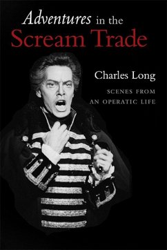 Adventures In the Scream Trade: Scenes from an Operatic Life (eBook, ePUB) - Long, Charles