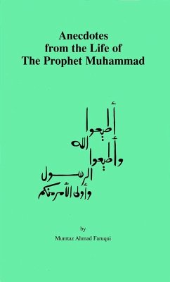 Anecdotes from the Life of The Prophet Muhammad (eBook, ePUB) - Faruqui, Mumtaz Ahmad