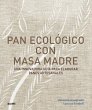 Pan ecológico con masa madre : una... - Bild 1