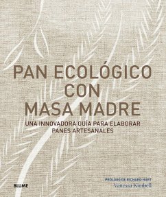 Pan ecológico con masa madre : una innovadora guía para elaborar panes artesanales - Kimbell, Vanessa