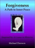Forgiveness: A Path to Inner Peace - Inspired by A Course in Miracles (eBook, ePUB)
