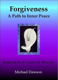 Forgiveness: A Path to Inner Peace - Inspired by A Course in Miracles (eBook, ePUB) - Dawson, Michael