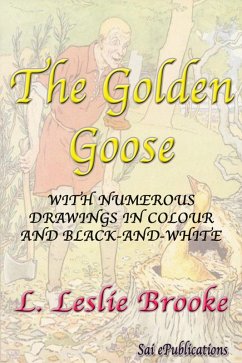 Cover The Golden Goose - With Numerous Drawings in Colour and Black-and-White (eBook, ePUB)