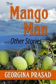 The Mango Man and Other Stories (eBook, ePUB) The Mango Man and Other Stories (eBook, ePUB)