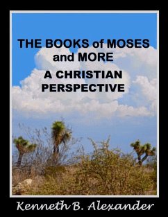 The Books of Moses and More: A Christian Perspective (eBook, ePUB) - Alexander, Kenneth B.