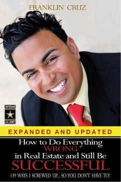 How to Do Everything Wrong In Real Estate and Still Be Successful (eBook, ePUB) - Cruz, Franklin