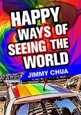 Happy Ways of Seeing the World: A Philosophical Piece (eBook, ePUB) Happy Ways of Seeing the World: A Philosophical Piece (eBook, ePUB)