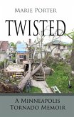 Twisted: A Minneapolis Tornado Memoir (eBook, ePUB) Twisted: A Minneapolis Tornado Memoir (eBook, ePUB)