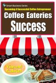Coffee Eateries Success:Becoming a Successful Coffee Entrepreneur (eBook, ePUB)
