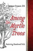 Among the Myrtle Trees (eBook, ePUB) Among the Myrtle Trees (eBook, ePUB)