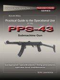 Practical Guide to the Operational Use of the PPS-43 Submachine Gun (eBook, ePUB) Practical Guide to the Operational Use of the PPS-43 Submachine Gun (eBook, ePUB)