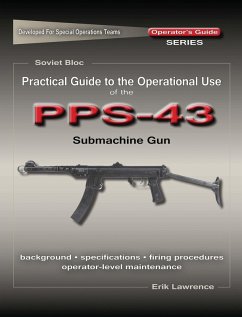 Practical Guide to the Operational Use of the PPS-43 Submachine Gun (eBook, ePUB) - Lawrence, Erik