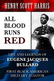 All Blood Runs Red: Life and Legends of Eugene Jacques Bullard - First Black American Military Aviator (eBook, ePUB)