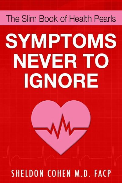The Slim Book of Health Pearls: Symptoms Never to Ignore (eBook, ePUB) The Slim Book of Health Pearls: Symptoms Never to Ignore (eBook, ePUB)