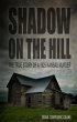 Shadow On the Hill: The True Story of a... - Bild 1