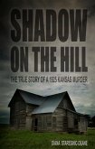 Shadow On the Hill: The True Story of a 1925 Kansas Murder (eBook, ePUB)